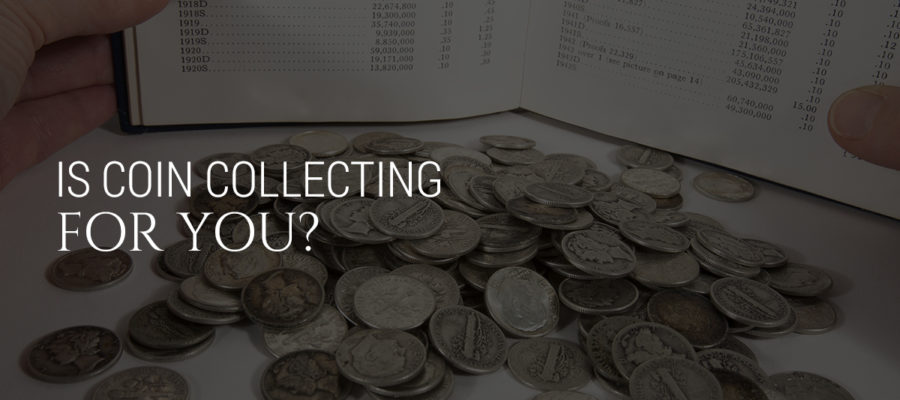 Is Collecting Coins the Right Hobby For You?