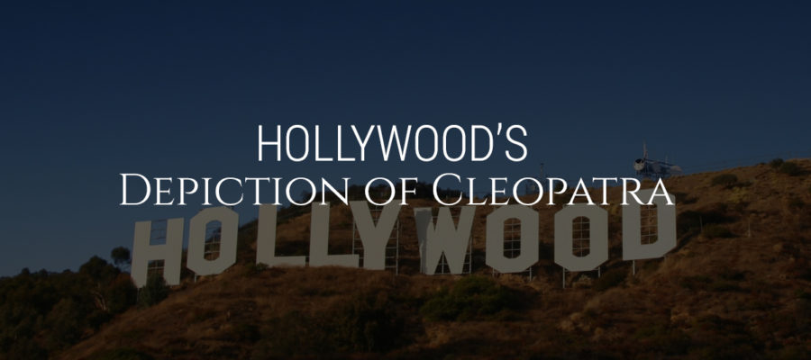 Hollywood’s Depiction of Cleopatra